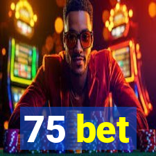 75 bet